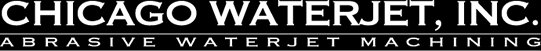 Chicago Waterjet, Inc - Abrasive Waterjet Machining